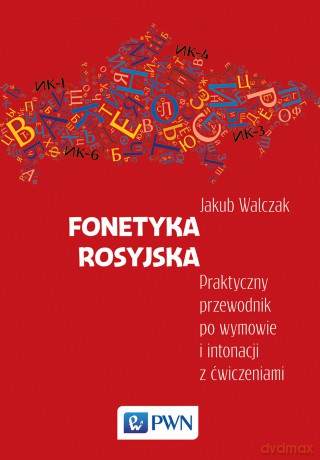 Fonetyka rosyjska. Praktyczny przewodnik po wymowie i intonacji z ćwiczeniami - Jakub Walczak [KSIĄŻKA]