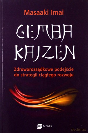 Gemba Kaizen. Zdroworozsądkowe podejście do strategii ciągłego rozwoju - Masaaki Imai [KSIĄŻKA]