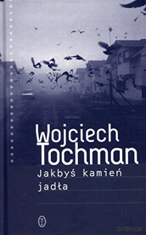 Jakbyś kamień jadła - Wojciech Tochman [KSIĄŻKA]