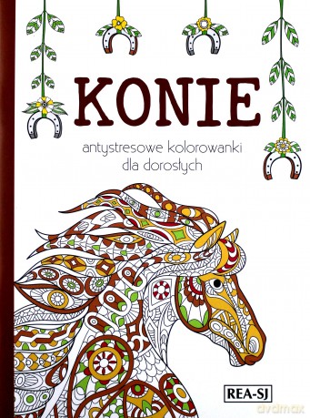 Konie. Antystresowe kolorowanki dla dorosłych [KSIĄŻKA]