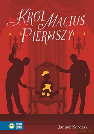 Król Maciuś Pierwszy - Janusz Korczak [KSIĄŻKA]