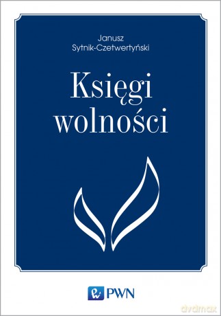 Księgi wolności - Janusz Sytnik-Czetwertyński [KSIĄŻKA]