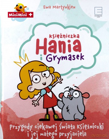 Księżniczka Hania i Grymasek. Przygody ciekawej świata księżniczki i jej małego przyjaciela - Ewa Martynkien [KSIĄŻKA]