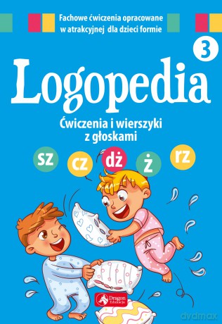 Logopedia. Ćwiczenia i wierszyki z głoskami sz cz dż ż rz [KSIĄŻKA]