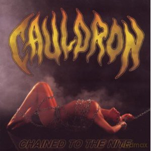 Cauldron: Chained To The Nite Limited Edition [CD]