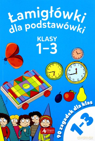 Łamigłówki dla podstawówki klasy 1-3 [KSIĄŻKA]