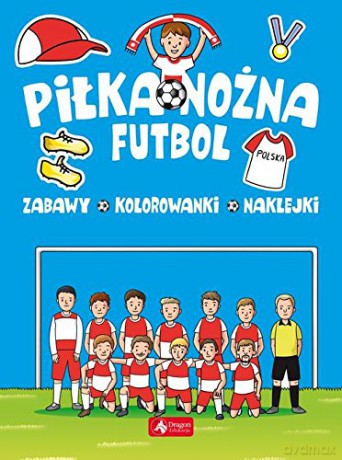 Piłka nożna. Futbol [KSIĄŻKA]