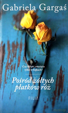 Pośród żółtych płatków róż (pocket) - Gabriela Gargaś [KSIĄŻKA]