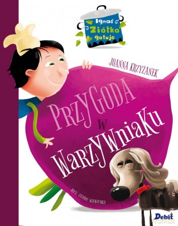 Przygoda w warzywniaku. Ignaś ziółko gotuje - Joanna Krzyżanek [KSIĄŻKA]