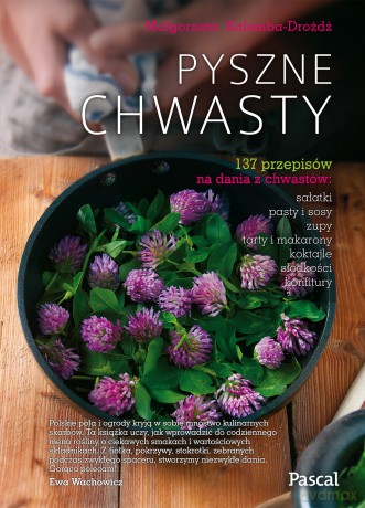 Pyszne chwasty - Małgorzata Dróżdż-Kalemba [KSIĄŻKA]