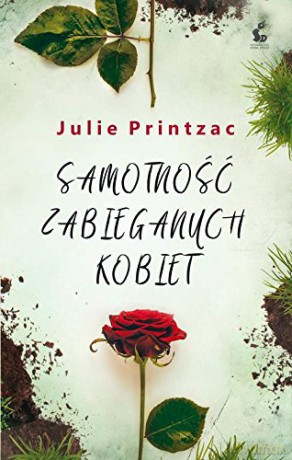 Samotność zabieganych kobiet - Julie Printzac [KSIĄŻKA]