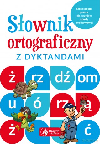 Słownik ortograficzny z dyktandami - Katarzyna Zioła-Zemcza [KSIĄŻKA]