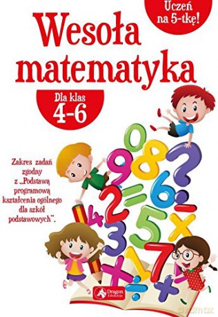 Wesoła matematyka dla klas 4-6 - Iwona Dybek [KSIĄŻKA]