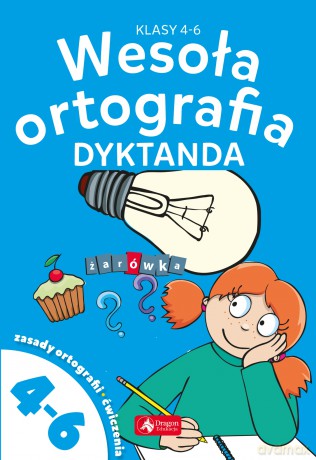 Wesoła ortografia. Dyktanda dla klas 4-6 [KSIĄŻKA]