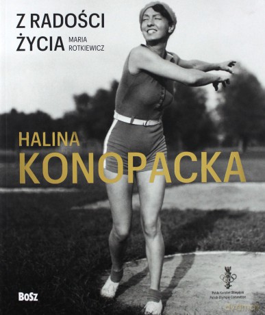 Z radości życia Halina Konopacka - Maria Rotkiewicz [KSIĄŻKA]