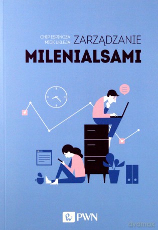 Zarządzanie milenialsami - Chip Espinoza [KSIĄŻKA]