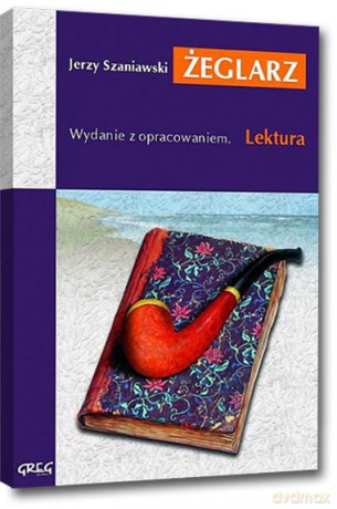 Żeglarz (wydanie z opracowaniem i streszczeniem) - Jerzy Szaniawski [KSIĄŻKA]