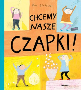 Chcemy nasze czapki! - Eva Lindstrom [KSIĄŻKA]