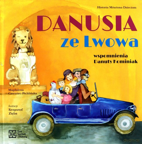 Danusia ze Lwowa. Wspomnienia Danuty Kominiak - Magdalena Czerwiec-Pichlińska [KSIĄŻKA]