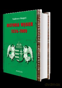 Historia Węgier 1526-1989 - Tadeusz Kopyś [KSIĄŻKA]