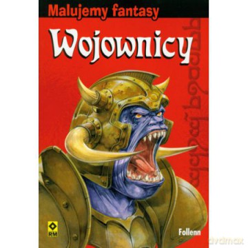 Malujemy fantasy. Wojownicy [KSIĄŻKA]