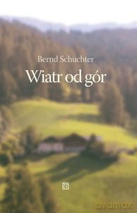 Wiatr od gór - Bernd Schuchter [KSIĄŻKA]