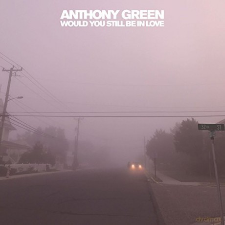 Anthony Green: Would You Still Be In Love [CD]
