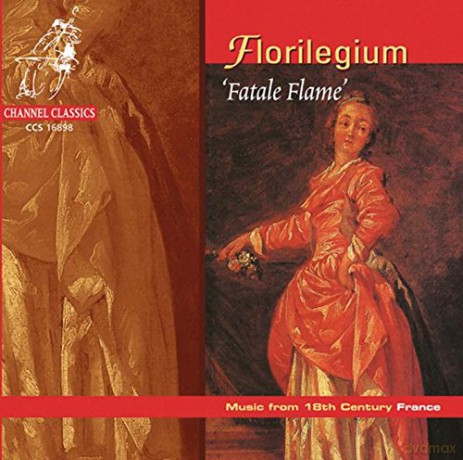 Florilegium: Fatale Flame - Music Of 18th Cent France [CD]