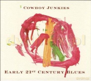 Cowboy Junkies: Early 21st Century Blues [CD]