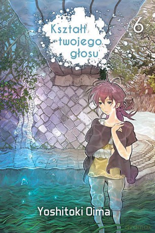 Kształt twojego głosu (Tom 6) - Yoshitoki Oima [KOMIKS]