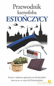 Przewodnik ksenofoba. Estończycy - Hilary Bird, Lembit Öpik, Ulvi Mustmaa [KSIĄŻKA]