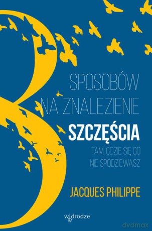 8 sposobów na znalezienie szczęścia tam gdzie się go nie spodziewasz [KSIĄŻKA]