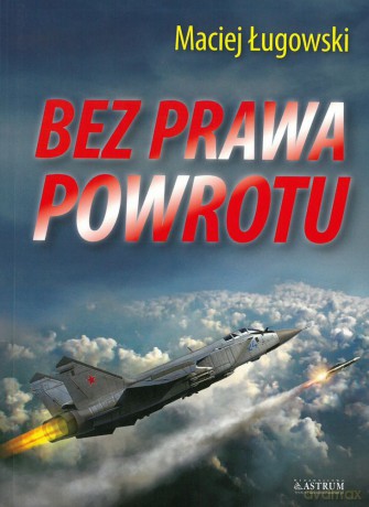 Bez prawa powrotu. Powieść sensacyjna [KSIĄŻKA]