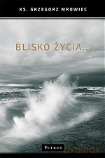Blisko życia [KSIĄŻKA]
