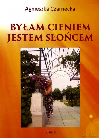 Byłam cieniem, jestem Słońcem. Tomik poetycki [KSIĄŻKA]