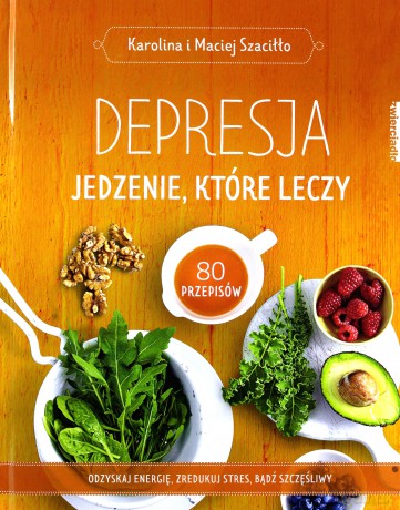 Depresja jedzenie które leczy [KSIĄŻKA]