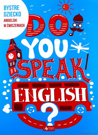 Do you speak english. Bystre dziecko. Angielski w ćwiczeniach [KSIĄŻKA]