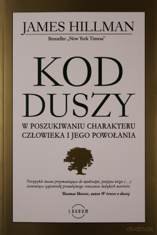 Kod duszy. W poszukiwaniu charakteru człowieka i jego powołania [KSIĄŻKA]