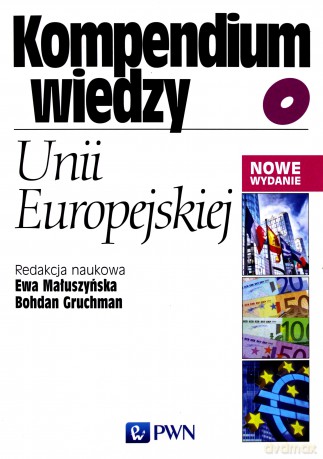 Kompendium wiedzy o Unii Europejskiej [KSIĄŻKA]