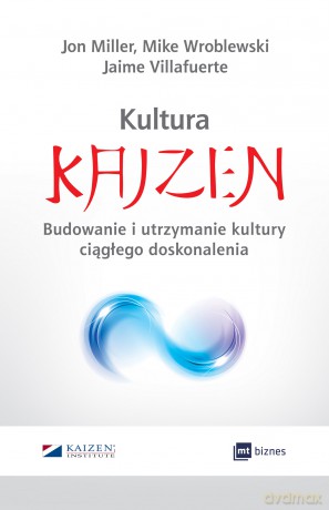 Kultura kaizen. Budowanie i utrzymanie kultury ciągłego doskonalenia [KSIĄŻKA]
