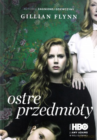 Ostre przedmioty - Gillian Flynn [KSIĄŻKA]