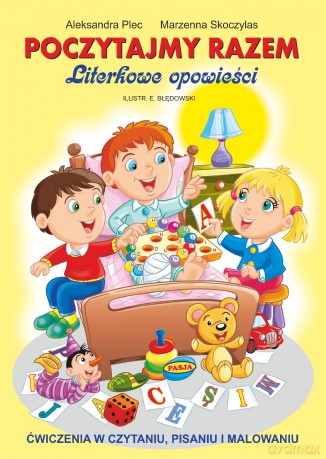 Poczytajmy razem. Literkowe opowieści. Ćwiczenia w czytaniu, pisaniu i malowaniu [KSIĄŻKA]
