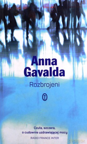 Rozbrojeni - Anna Gavalda [KSIĄŻKA]