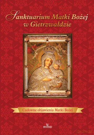 Sanktuarium Matki Bożej w Gietrzwałdzie [KSIĄŻKA]