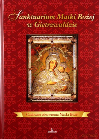 Sanktuarium Matki Bożej w Gietrzwałdzie [KSIĄŻKA]