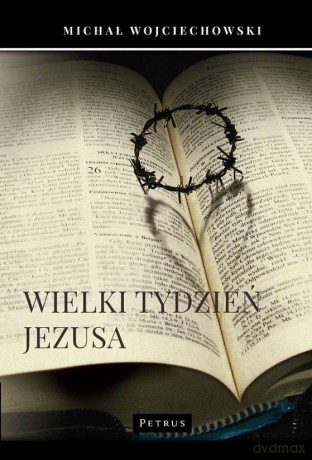 Wielki tydzień Jezusa [KSIĄŻKA]