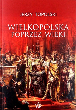 Wielkopolska poprzez wieki [KSIĄŻKA]