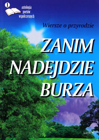 Zanim nadejdzie burza. Wiersze o przyrodzie. Antologia poetów współczesnych [KSIĄŻKA]