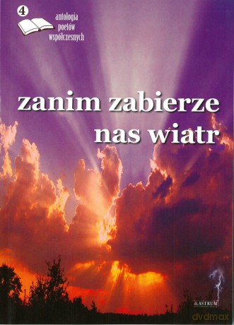 Zanim zabierze nas wiatr. Antologia poetów współczesnych [KSIĄŻKA]