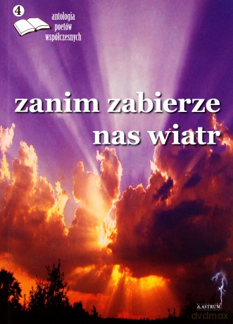 Zanim zabierze nas wiatr. Antologia poetów współczesnych [KSIĄŻKA]